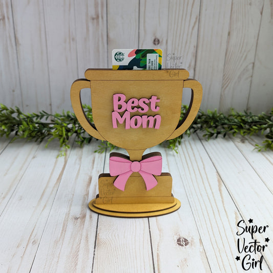 Best Mom Gift Trophy, Gift Card Holder, DIY Mothers Day Award, Mother's Day Gift Card Holder, SVG File, Laser Cut File files, Mom Mum Grandma Grandmother Gift, Money Giftcard Holder