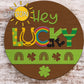 St Patrick's day Door hanger SVG Hey Lucky door hanger SVG Luck of the Irish Farmhouse home decor Laser file Glowforge SVG Cricut svg