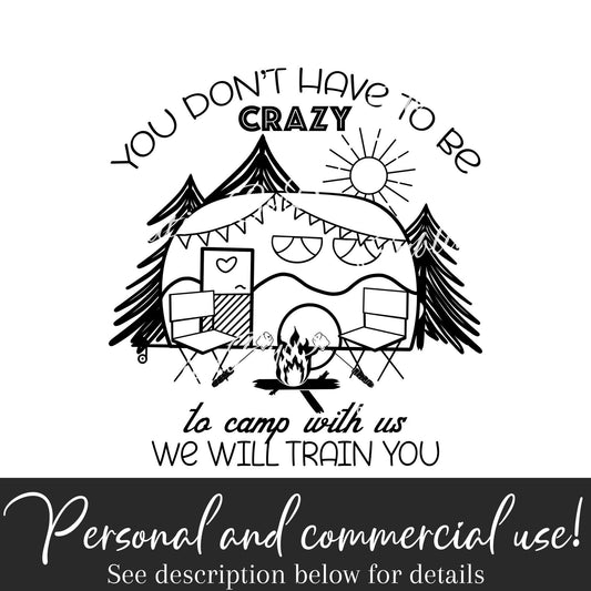 Camping Circle art Design SVG, Caravan You don't have to be crazy to camp with us we will train you instant Download, Camper Decor Clip art