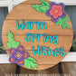 Warm Spring Wishes Floral Door Hanger Round - Spring Floral Sign Making and DIY Kits - Cut File For Glowforge Laser - Digital SVG File