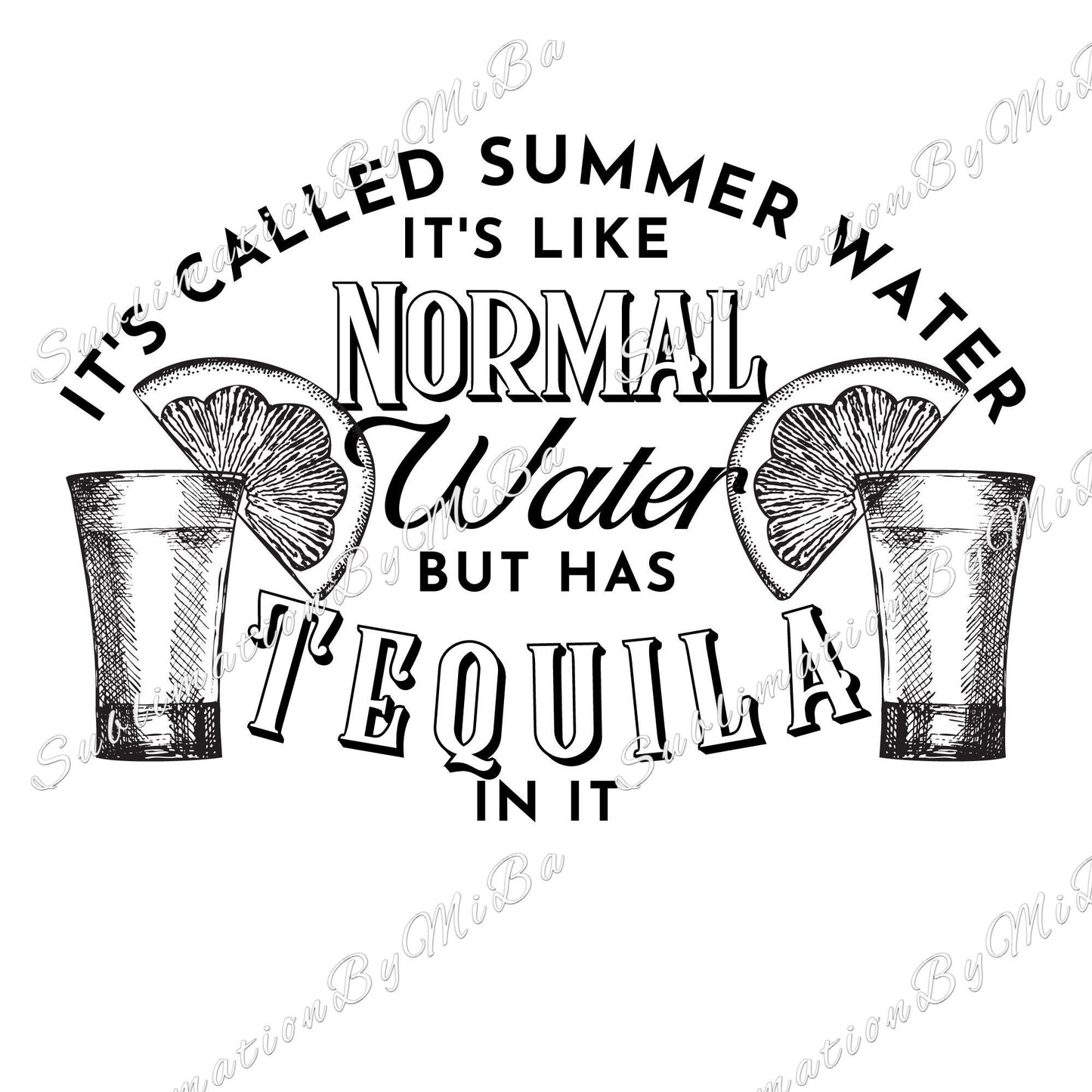 Funny Summer Tequila Sublimation design, tumbler Design PNG, It's called Summer Water, Tequila design, Tequila Sublimation Design