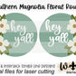 Hey Ya'll Southern Magnolia Blooms Shelf Sitter - Seasonal Floral Sign Making and DIY Kits - Cut File For Glowforge Lasers - Digital SVG File