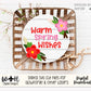 Warm Spring Wishes Floral Door Hanger Round - Spring Floral Sign Making and DIY Kits - Cut File For Glowforge Laser - Digital SVG File