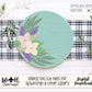 Lavender and Sage Farmhouse Floral Round - Spring Sign Making and DIY Kits - Single Line Cut File For Glowforge Laser - Digital SVG File