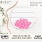 Lotus Flower Simple Floral Shelf Sitter Sign - Round Sign Making and DIY Kits - Beginner Cut File For Glowforge Lasers - Digital SVG File