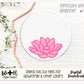 Lotus Flower Simple Floral Shelf Sitter Sign - Round Sign Making and DIY Kits - Beginner Cut File For Glowforge Lasers - Digital SVG File