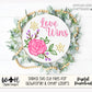 Love Wins Rose Valentines Round Sign - Spring Floral Sign Making and DIY Kits - Single Line Cut File For Glowforge Laser - Digital SVG File