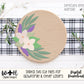 Lavender and Sage Farmhouse Floral Round - Spring Sign Making and DIY Kits - Single Line Cut File For Glowforge Laser - Digital SVG File