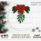 Meet Me Under The Mistletoe Christmas Round Sign - Sign Making and DIY Kits - Single Line Cut File For Glowforge Lasers - Digital SVG File