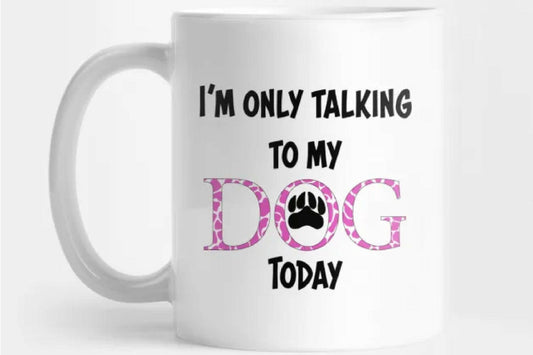 Sublimation I'm Only Talking To My Dog Today in Pink