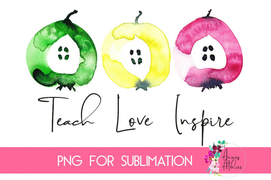 Teach Love Inspire Sublimation Design