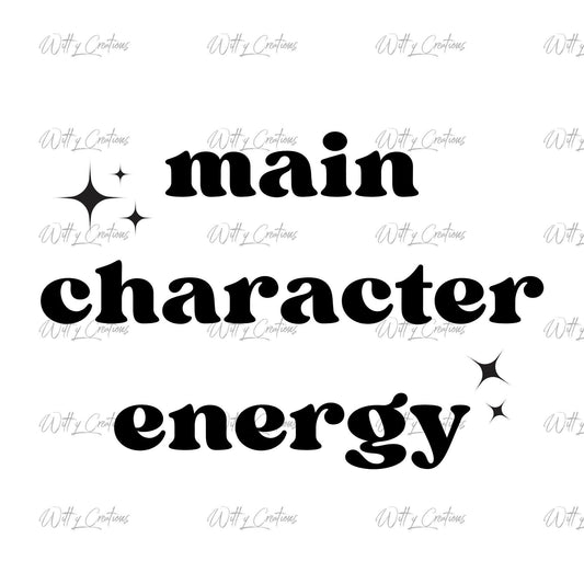 Main Character Energy PNG Digital Download for Confidence and Self-Empowerment -Bold and Motivational Design for T-Shirts, Posters, and More