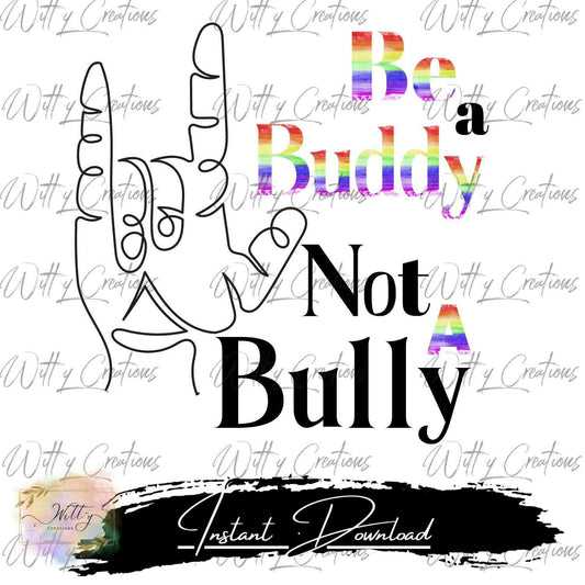 Positive Anti-Bullying Art- Be A Buddy Not A Bully- Digital Download- Instant Printable PNG- Inspirational Wall Art- Stop Bullying Awareness