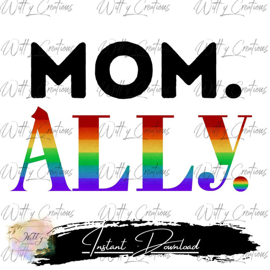 Ally Pride Mom Digital Download - LGBTQ+ Rainbow Art - Instant PNG Printable - Supportive Mother LGBTQ Pride Decor - Love is Love