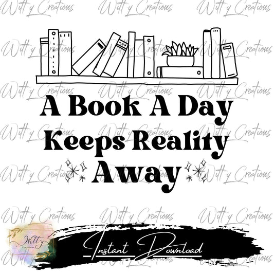 Escape Reality with 'A Book a Day Keeps Reality Away' -  PNG Digital Download