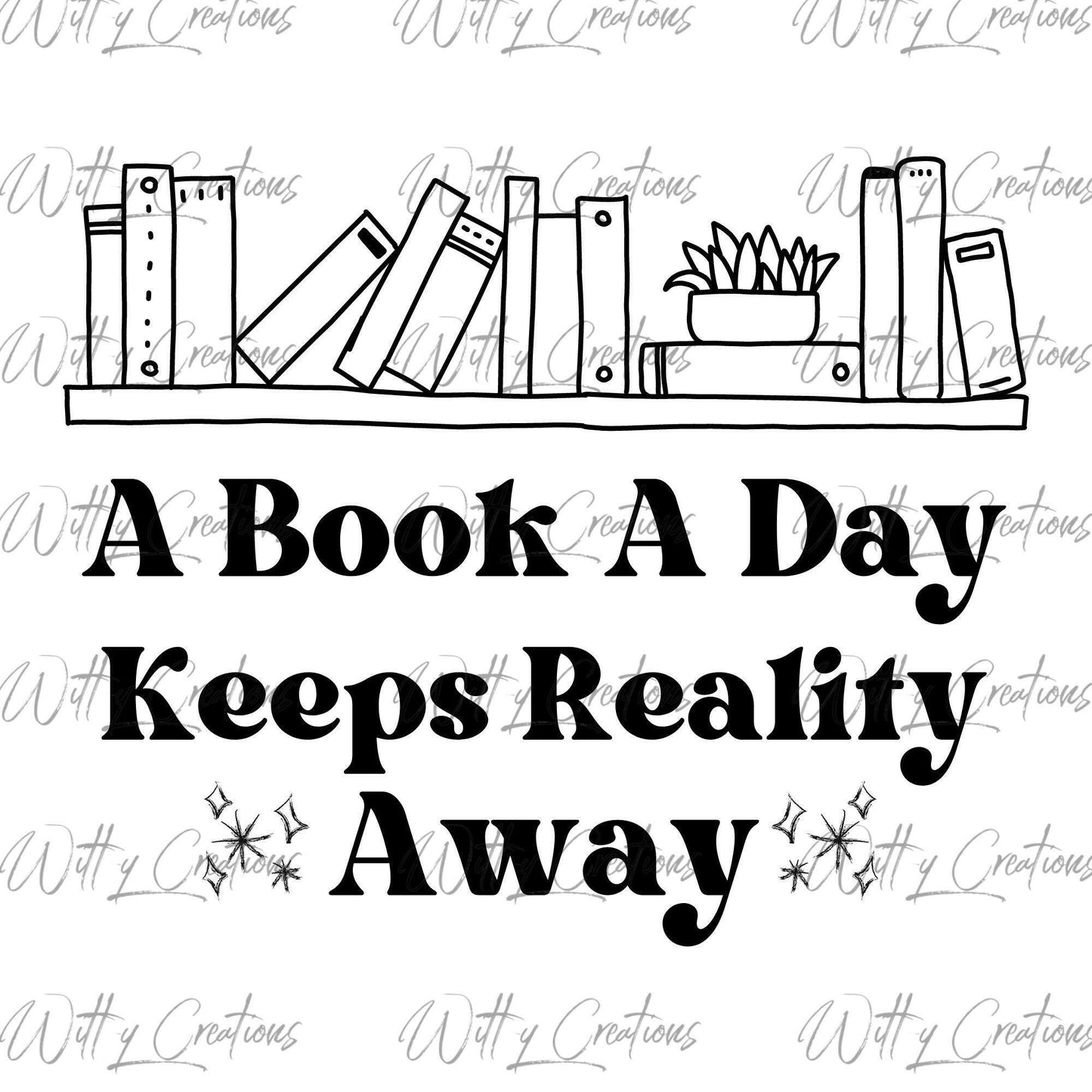 Escape Reality with 'A Book a Day Keeps Reality Away' -  PNG Digital Download