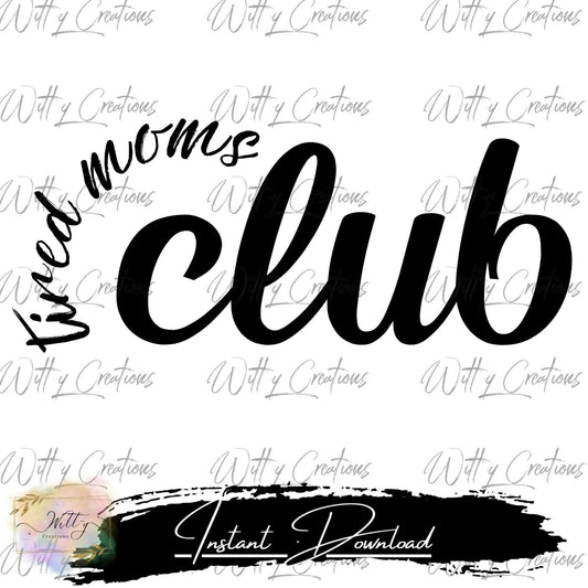 Empowering Tired Moms Club - Instant Download PNG Print - Motherhood Quote Art - Mom Life Decor - Digital Print for Stressed Moms