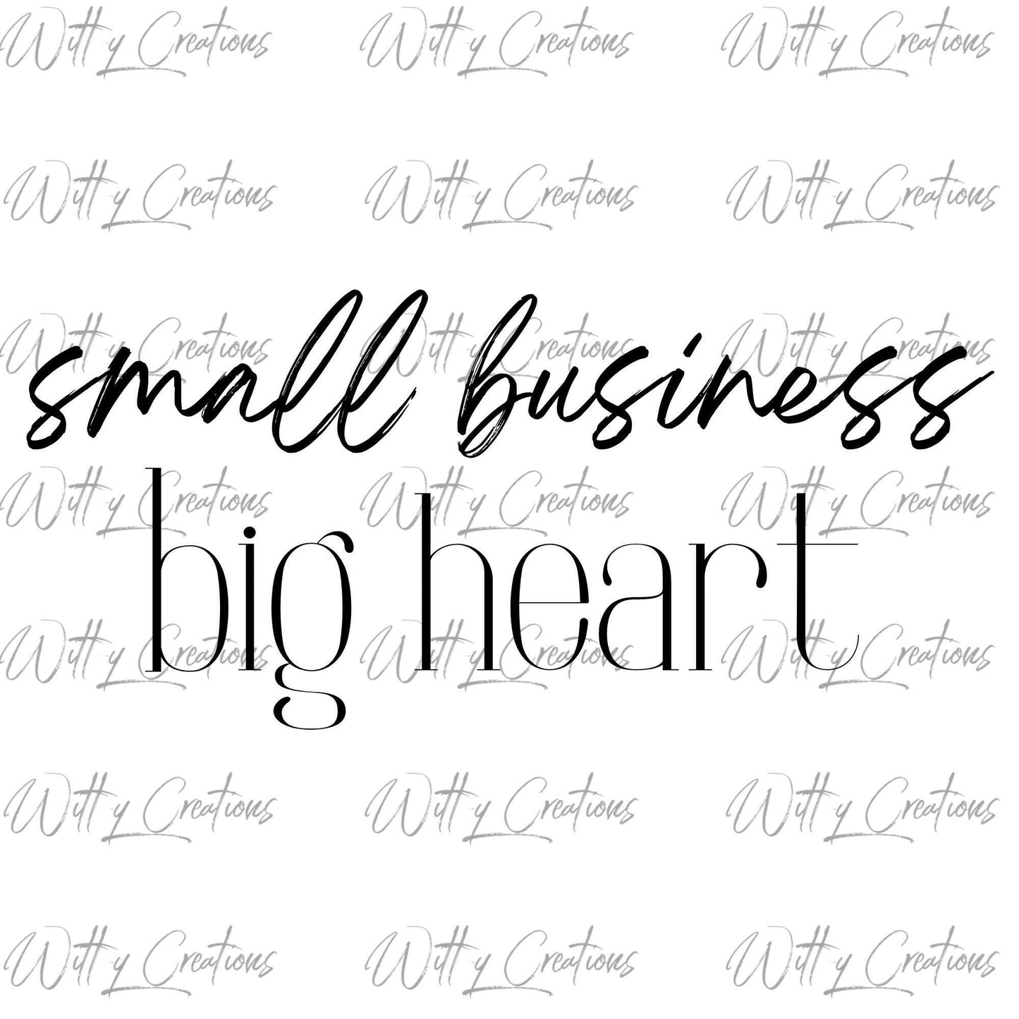 Small Business Big Heart Printable PNG - Inspirational Digital Download for Entrepreneurs, Office Decor, and More