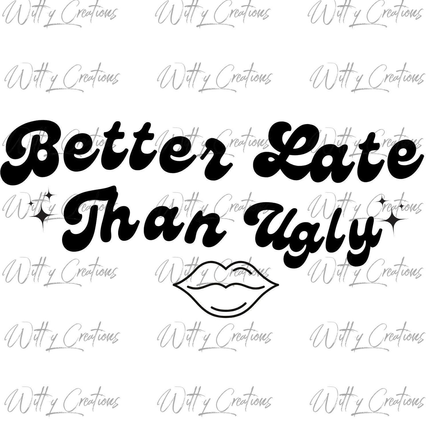 Instant Download Better Late Than Ugly PNG | Funny Bathroom Wall Art | Digital Print | Printable Decor | Humorous Home Poster