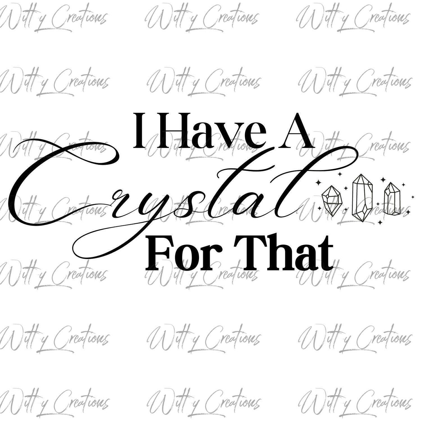 Crystal Healing Printable Art - I Have A Crystal For That - Instant Download - Spiritual Decor - Chakra Balancing - Digital Mystic Poster