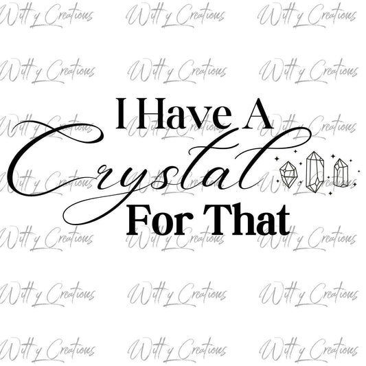 Crystal Healing Printable Art - I Have A Crystal For That - Instant Download - Spiritual Decor - Chakra Balancing - Digital Mystic Poster