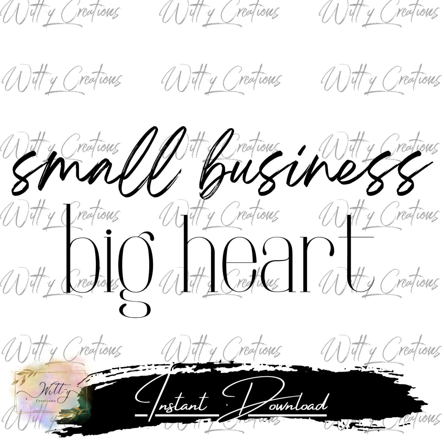 Small Business Big Heart Printable PNG - Inspirational Digital Download for Entrepreneurs, Office Decor, and More