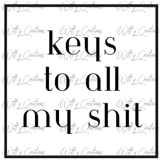 Digital Download: Funny Keys To All My Sh*t PNG - Instant Access, Printable Art