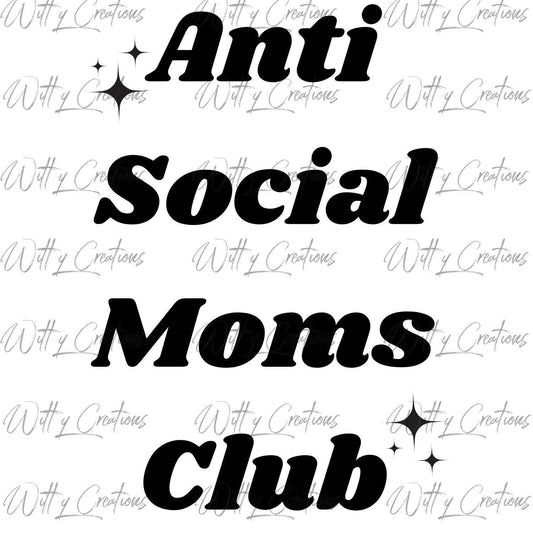 Anti Social Moms Club PNG Digital Download - Funny Motherhood Quote - Instant Download - Humorous Parenting Print - Introvert Mom Gift