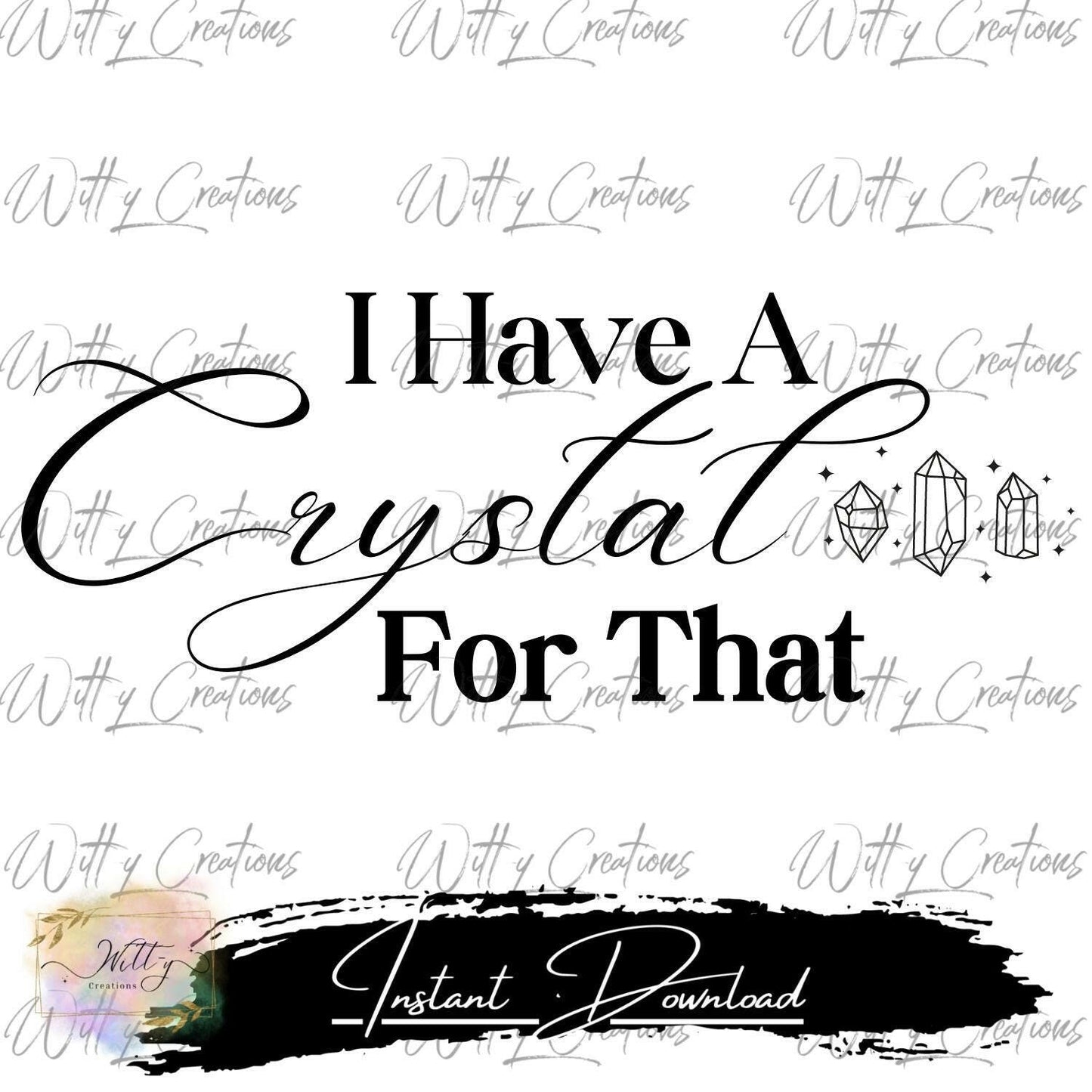 Crystal Healing Printable Art - I Have A Crystal For That - Instant Download - Spiritual Decor - Chakra Balancing - Digital Mystic Poster